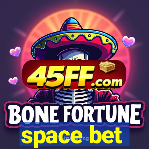 space bet